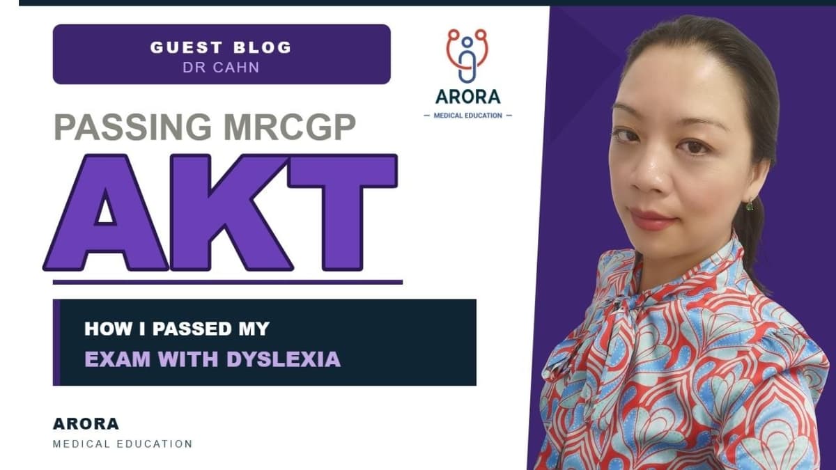 How I passed AKT with Dyslexia: Dr Cahn Van On