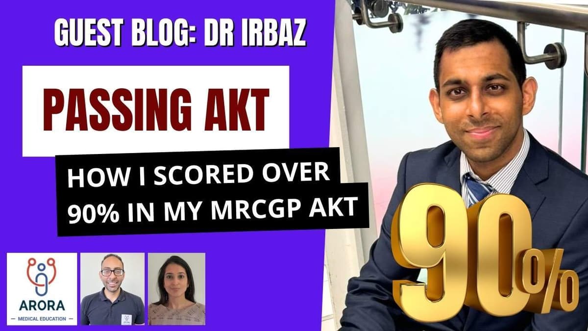 How I scored over 90% in my AKT Exam: Dr Irbaz Khan