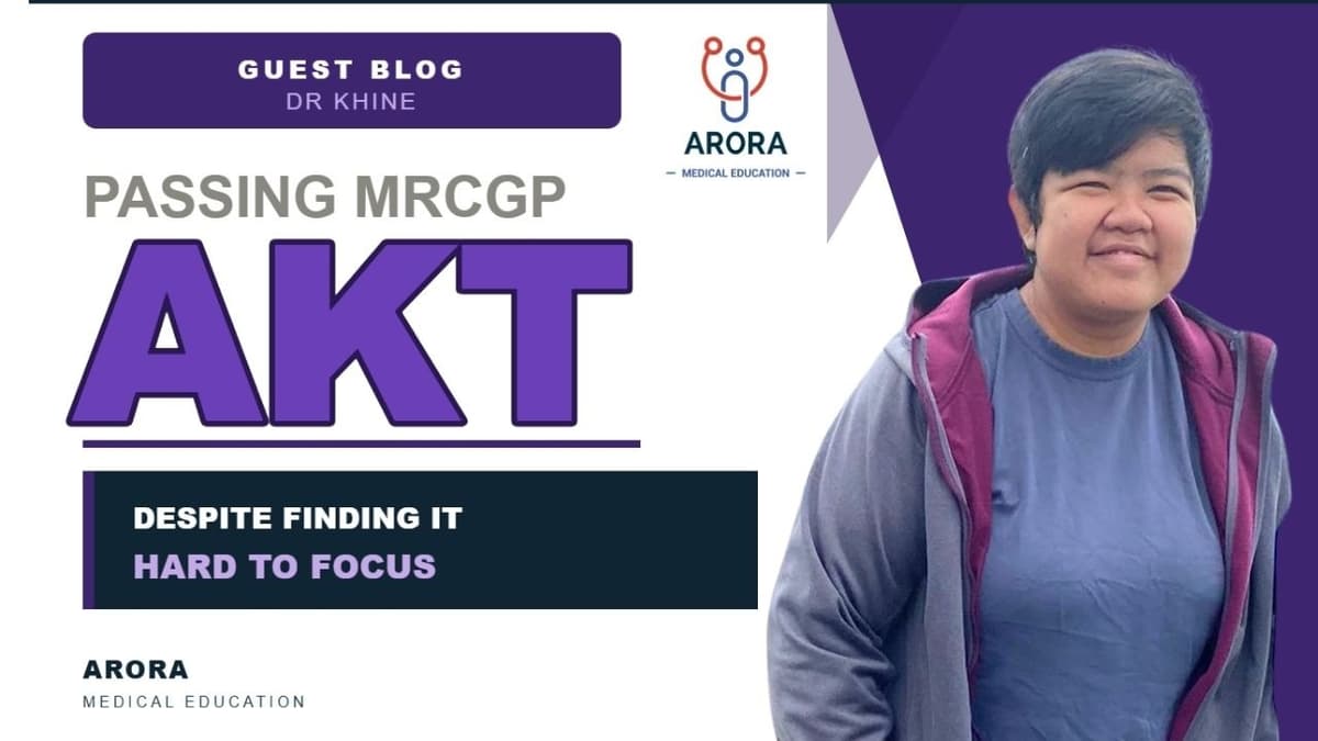 How I passed AKT despite struggling to focus: Dr Khine