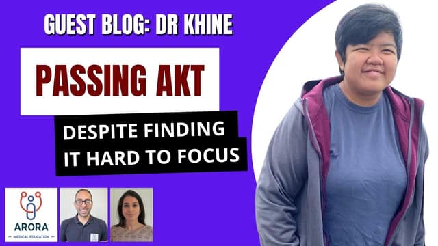 How I passed AKT despite struggling to focus: Dr Khine