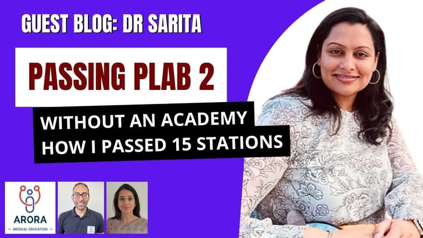 How I passed 15 of 16 PLAB 2 stations with no academy – Dr Sarita