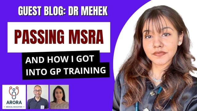 Passing MSRA and getting into GP Training – Dr Mehek Arora
